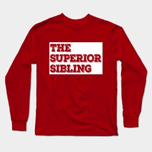 The Superior Sibling - Funny Brother / Sister Design Long Sleeve T-Shirt